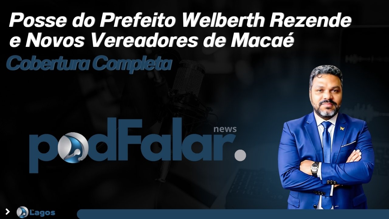 Posse do Prefeito Welberth Rezende e Novos Vereadores de Macaé | Cobertura Completa